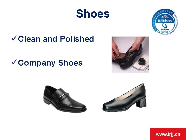 Shoes ü Clean and Polished ü Company Shoes www. lrjj. cn 