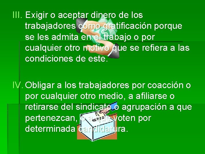 III. Exigir o aceptar dinero de los trabajadores como gratificación porque se les admita