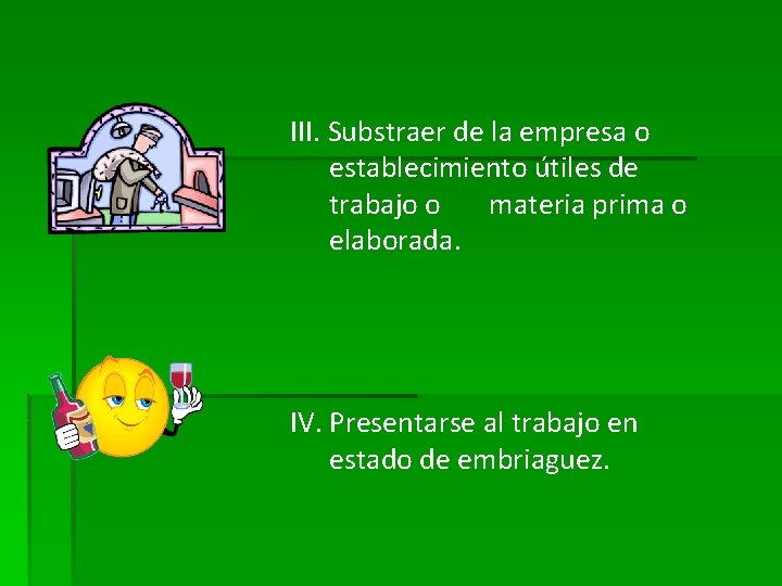 III. Substraer de la empresa o establecimiento útiles de trabajo o materia prima o