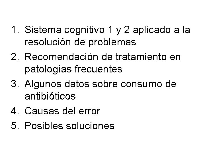 1. Sistema cognitivo 1 y 2 aplicado a la resolución de problemas 2. Recomendación
