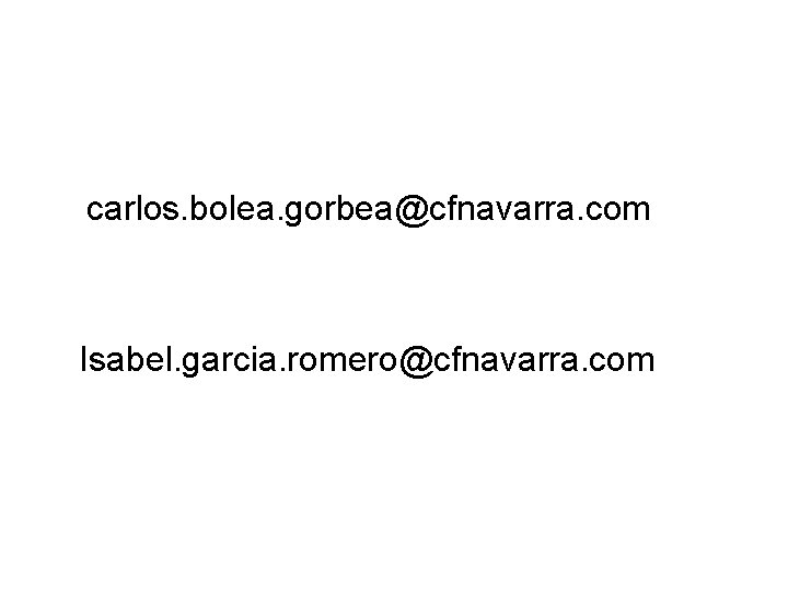 carlos. bolea. gorbea@cfnavarra. com Isabel. garcia. romero@cfnavarra. com 