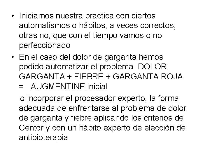  • Iniciamos nuestra practica con ciertos automatismos o hábitos, a veces correctos, otras