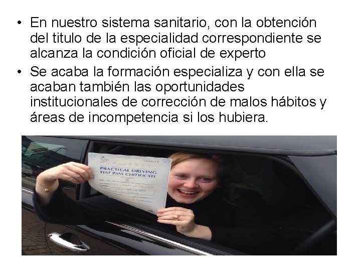  • En nuestro sistema sanitario, con la obtención del titulo de la especialidad