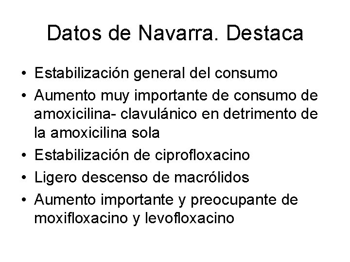 Datos de Navarra. Destaca • Estabilización general del consumo • Aumento muy importante de