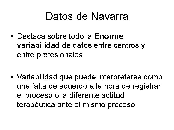 Datos de Navarra • Destaca sobre todo la Enorme variabilidad de datos entre centros