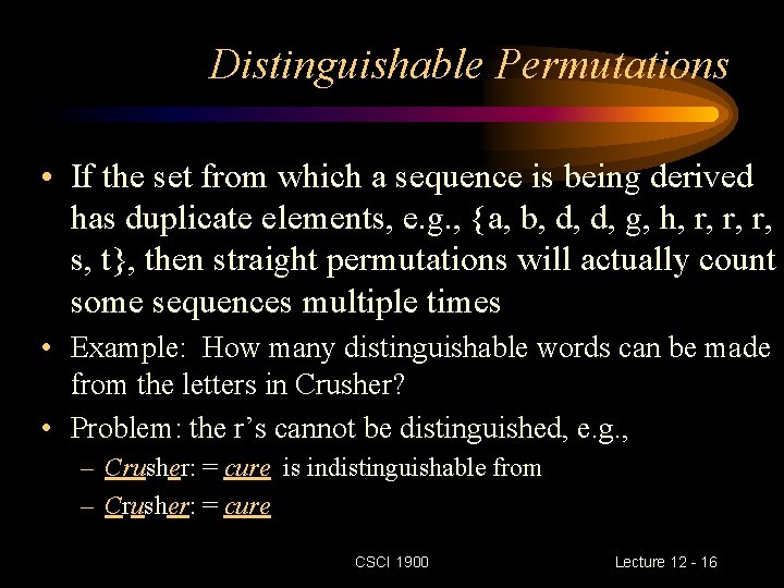 Distinguishable Permutations • If the set from which a sequence is being derived has