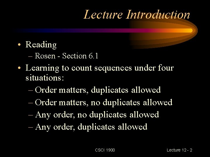 Lecture Introduction • Reading – Rosen - Section 6. 1 • Learning to count