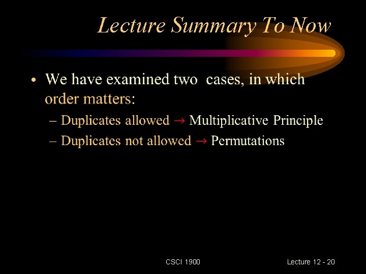 Lecture Summary To Now • CSCI 1900 Lecture 12 - 20 