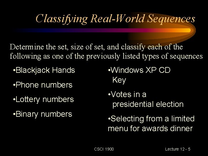Classifying Real-World Sequences Determine the set, size of set, and classify each of the