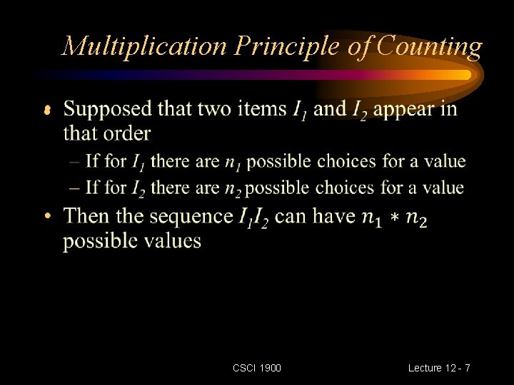 Multiplication Principle of Counting • CSCI 1900 Lecture 12 - 7 