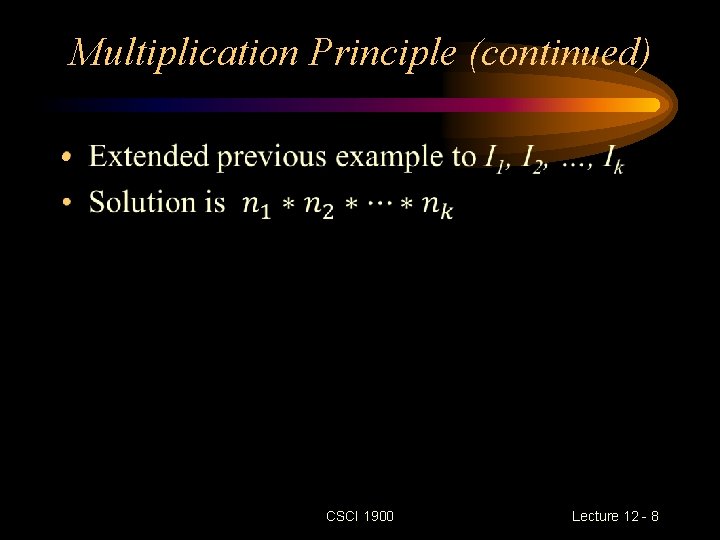 Multiplication Principle (continued) • CSCI 1900 Lecture 12 - 8 
