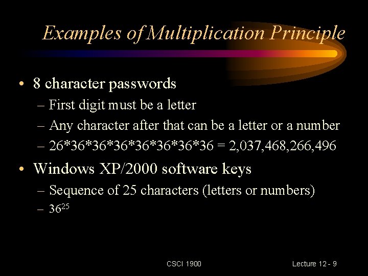 Examples of Multiplication Principle • 8 character passwords – First digit must be a