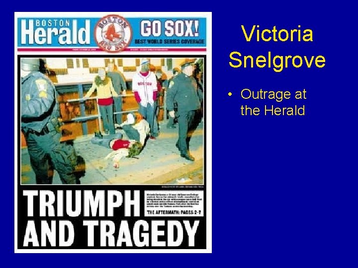 Victoria Snelgrove • Outrage at the Herald 