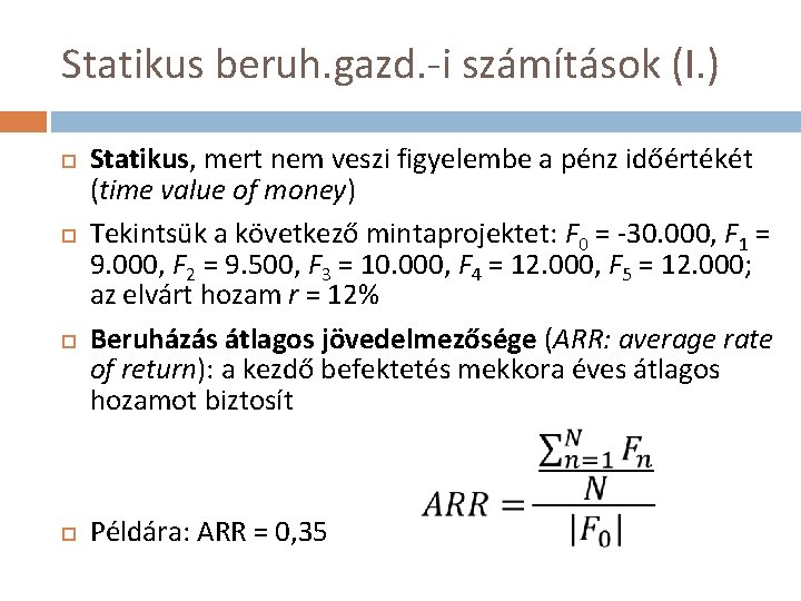 Statikus beruh. gazd. -i számítások (I. ) Statikus, mert nem veszi figyelembe a pénz