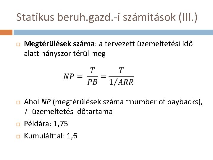 Statikus beruh. gazd. -i számítások (III. ) Megtérülések száma: a tervezett üzemeltetési idő alatt