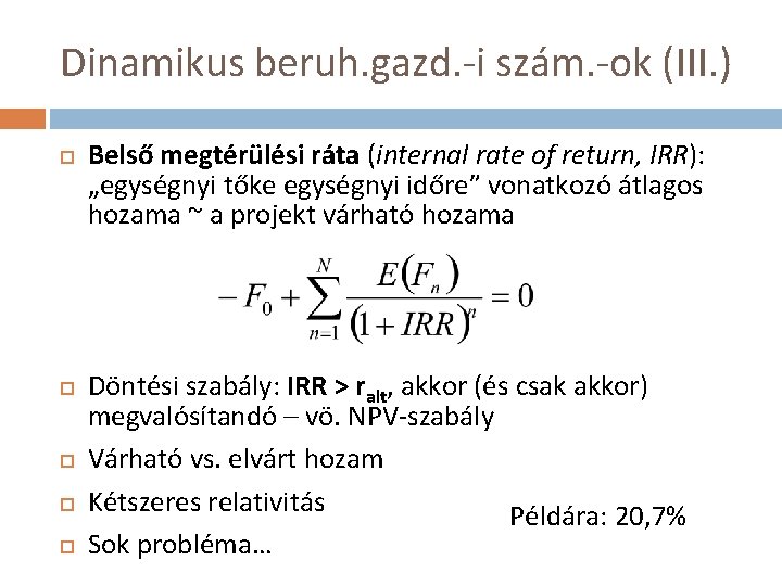 Dinamikus beruh. gazd. -i szám. -ok (III. ) Belső megtérülési ráta (internal rate of