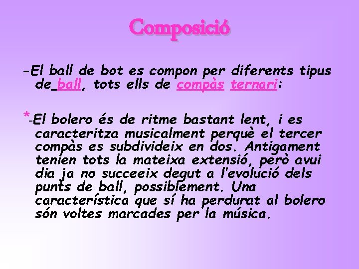 Composició -El ball de bot es compon per diferents tipus de ball, tots ells