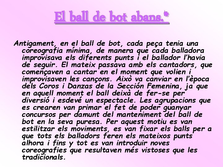 El ball de bot abans. * Antigament, en el ball de bot, cada peça