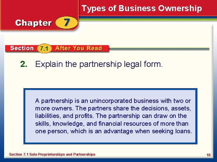 Types of Business Ownership 7. 1 2. Explain the partnership legal form. A partnership
