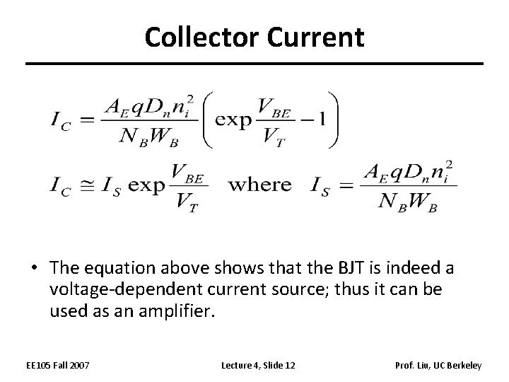 Collector Current • The equation above shows that the BJT is indeed a voltage-dependent