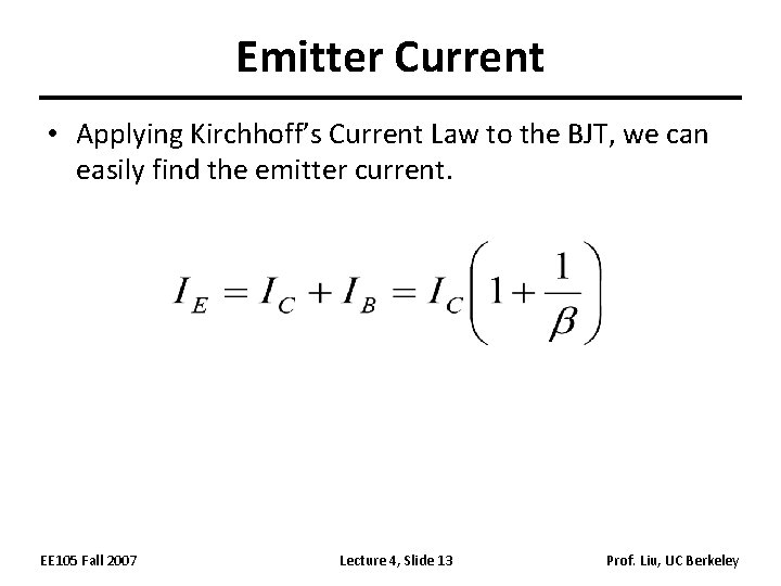 Emitter Current • Applying Kirchhoff’s Current Law to the BJT, we can easily find