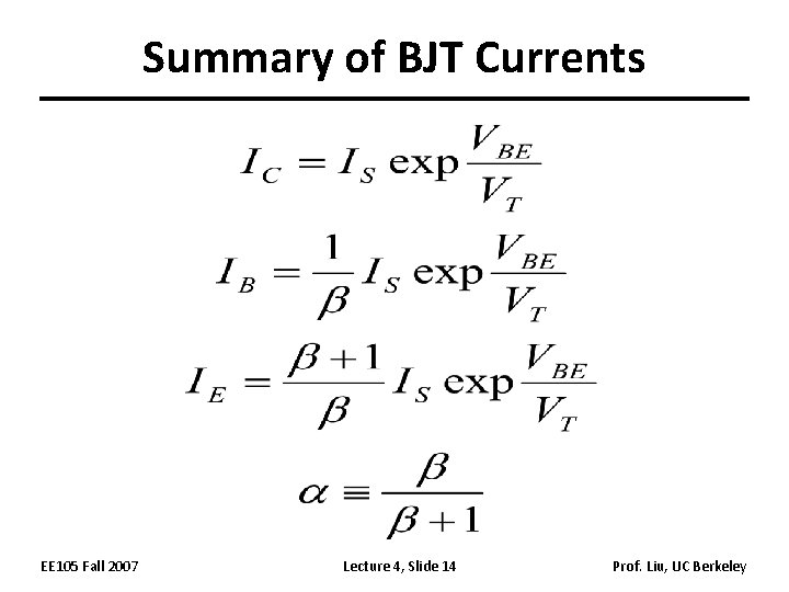 Summary of BJT Currents EE 105 Fall 2007 Lecture 4, Slide 14 Prof. Liu,