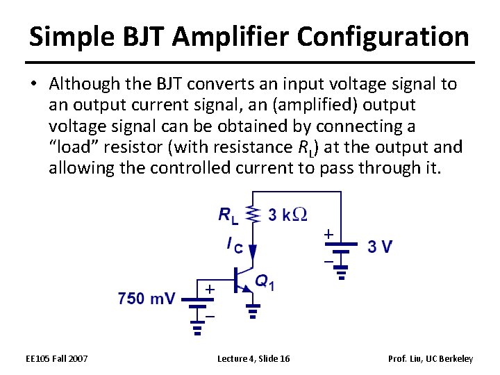 Simple BJT Amplifier Configuration • Although the BJT converts an input voltage signal to