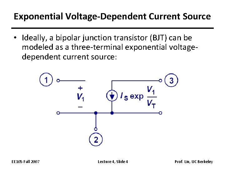 Exponential Voltage-Dependent Current Source • Ideally, a bipolar junction transistor (BJT) can be modeled