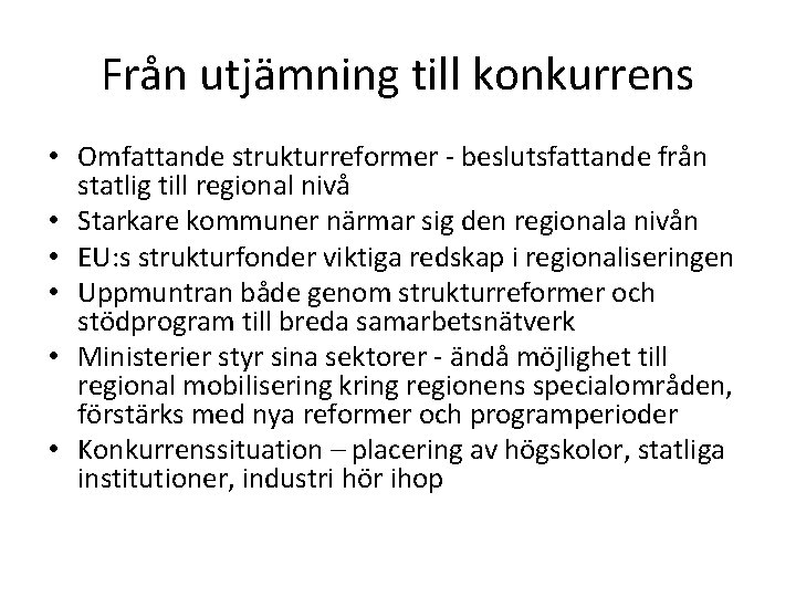 Från utjämning till konkurrens • Omfattande strukturreformer - beslutsfattande från statlig till regional nivå