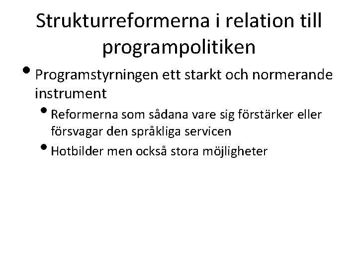 Strukturreformerna i relation till programpolitiken • Programstyrningen ett starkt och normerande instrument • Reformerna