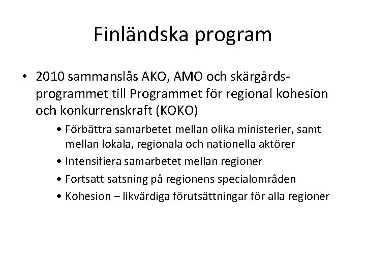 Finländska program • 2010 sammanslås AKO, AMO och skärgårdsprogrammet till Programmet för regional kohesion