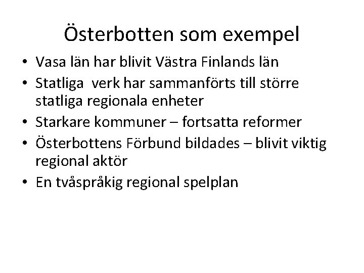 Österbotten som exempel • Vasa län har blivit Västra Finlands län • Statliga verk