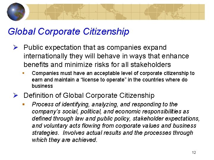 Global Corporate Citizenship Ø Public expectation that as companies expand internationally they will behave