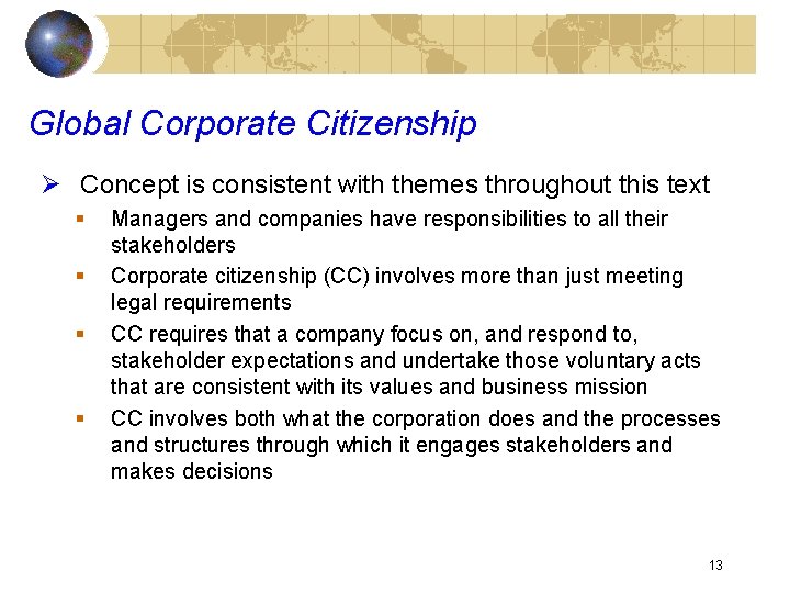 Global Corporate Citizenship Ø Concept is consistent with themes throughout this text § §