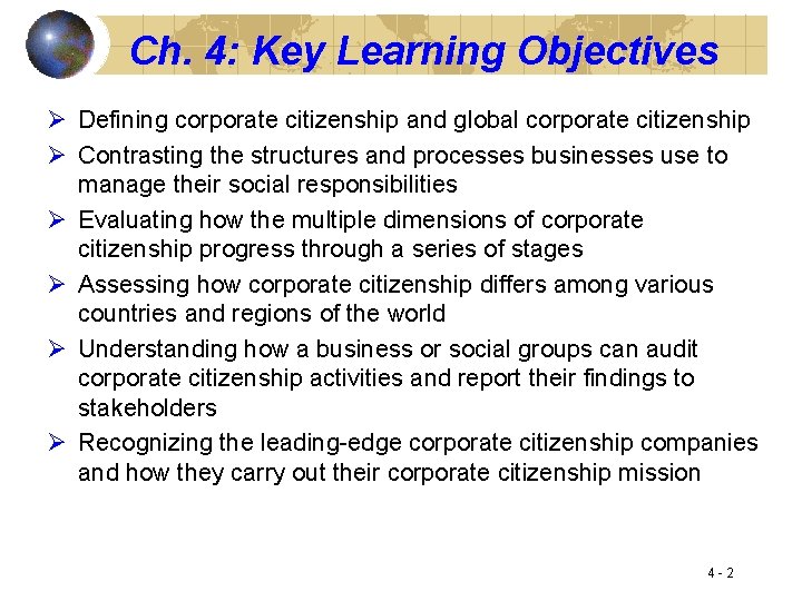 Ch. 4: Key Learning Objectives Ø Defining corporate citizenship and global corporate citizenship Ø