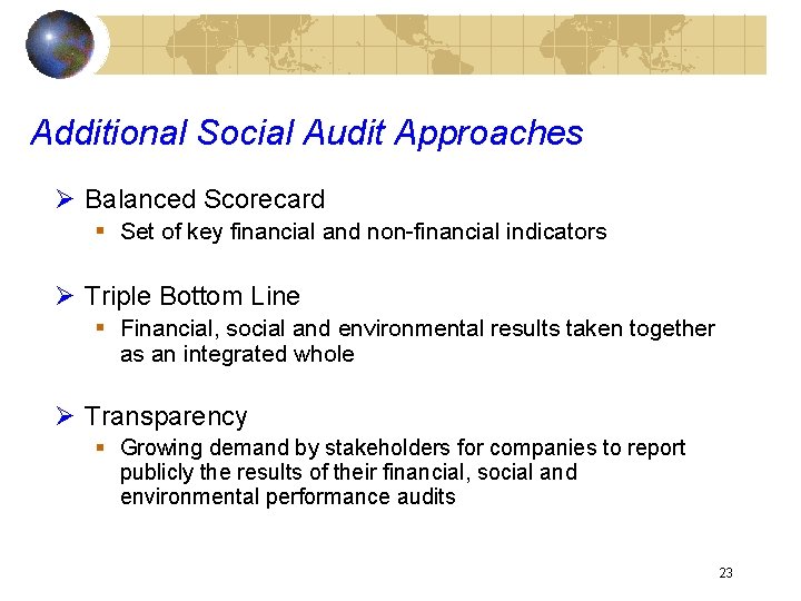 Additional Social Audit Approaches Ø Balanced Scorecard § Set of key financial and non-financial