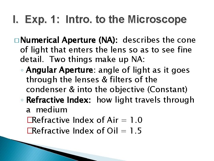 I. Exp. 1: Intro. to the Microscope � Numerical Aperture (NA): describes the cone