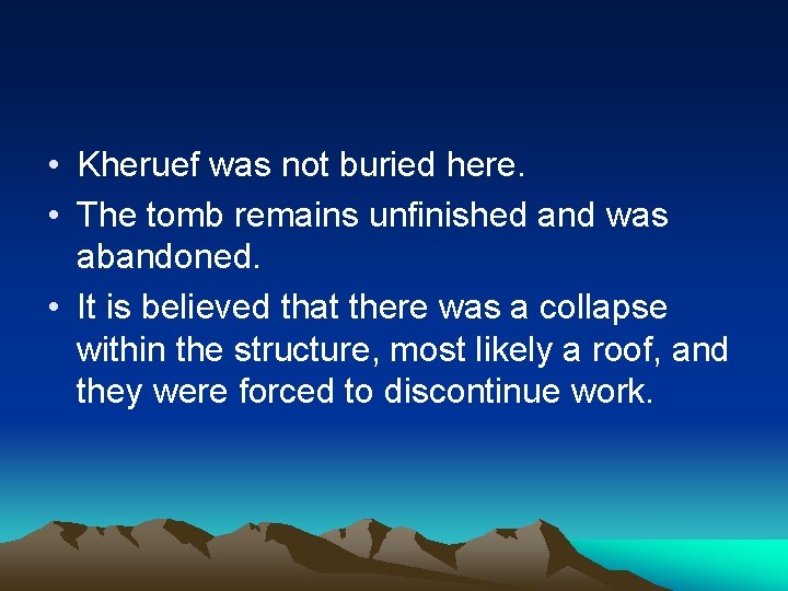  • Kheruef was not buried here. • The tomb remains unfinished and was