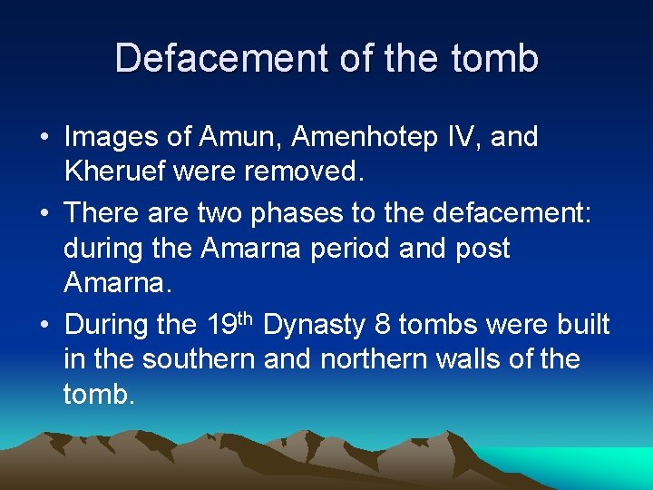 Defacement of the tomb • Images of Amun, Amenhotep IV, and Kheruef were removed.