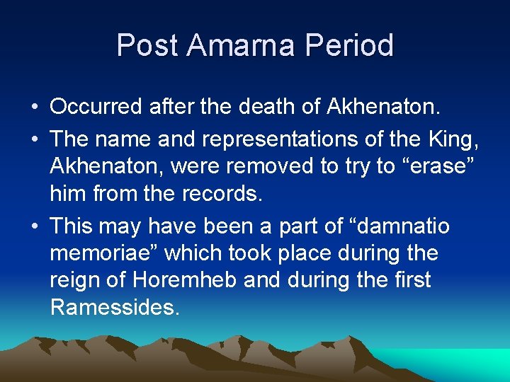 Post Amarna Period • Occurred after the death of Akhenaton. • The name and