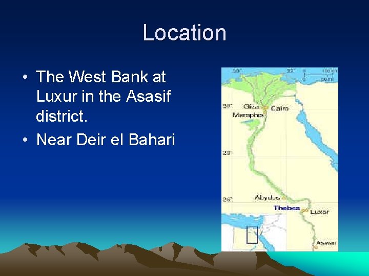 Location • The West Bank at Luxur in the Asasif district. • Near Deir