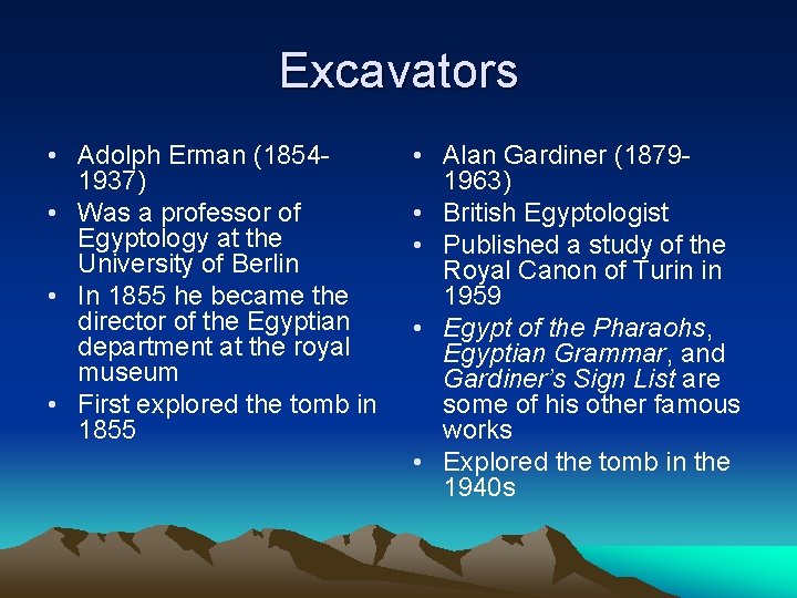 Excavators • Adolph Erman (18541937) • Was a professor of Egyptology at the University