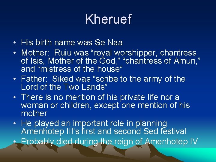 Kheruef • His birth name was Se Naa • Mother: Ruiu was “royal worshipper,