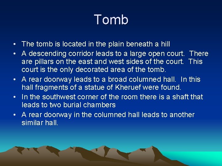 Tomb • The tomb is located in the plain beneath a hill • A