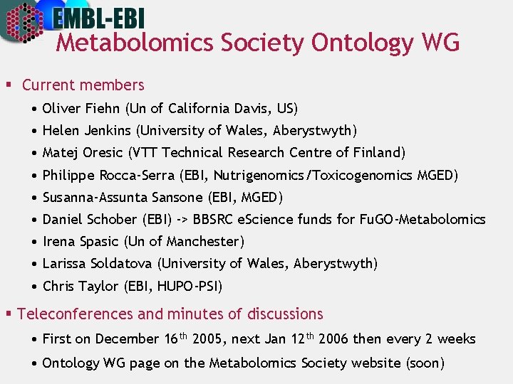 Metabolomics Society Ontology WG § Current members • Oliver Fiehn (Un of California Davis,