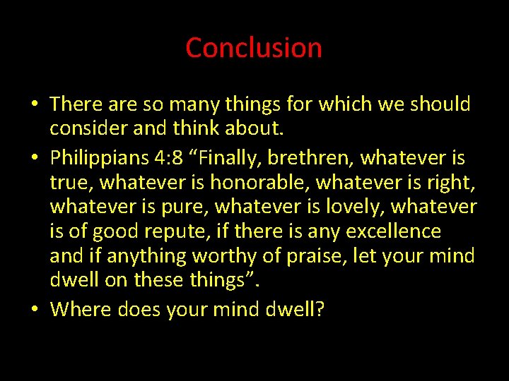 Conclusion • There are so many things for which we should consider and think