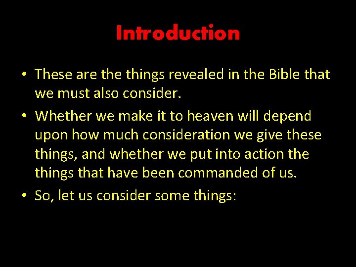 Introduction • These are things revealed in the Bible that we must also consider.