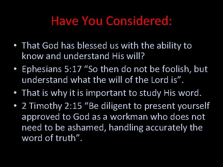 Have You Considered: • That God has blessed us with the ability to know