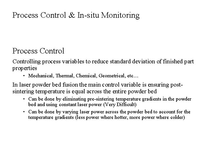 Process Control & In-situ Monitoring Process Controlling process variables to reduce standard deviation of