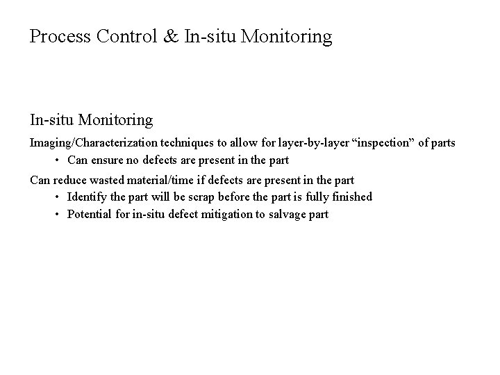 Process Control & In-situ Monitoring Imaging/Characterization techniques to allow for layer-by-layer “inspection” of parts